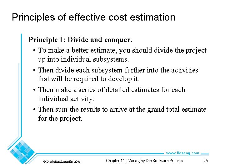 Principles of effective cost estimation Principle 1: Divide and conquer. • To make a