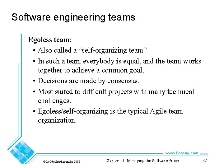 Software engineering teams Egoless team: • Also called a “self-organizing team” • In such