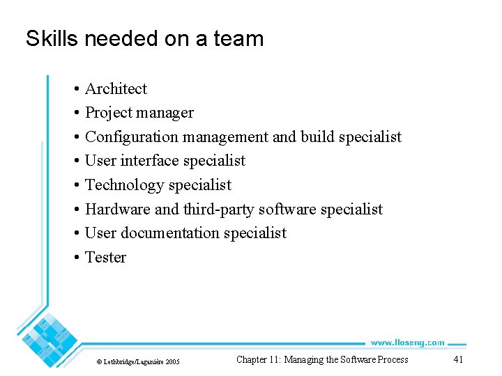 Skills needed on a team • Architect • Project manager • Configuration management and