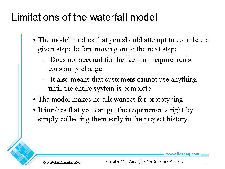 Limitations of the waterfall model • The model implies that you should attempt to