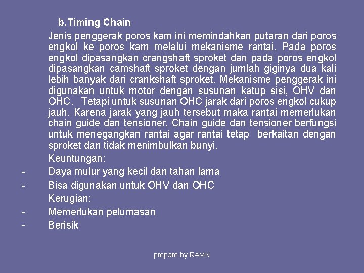 - b. Timing Chain Jenis penggerak poros kam ini memindahkan putaran dari poros engkol