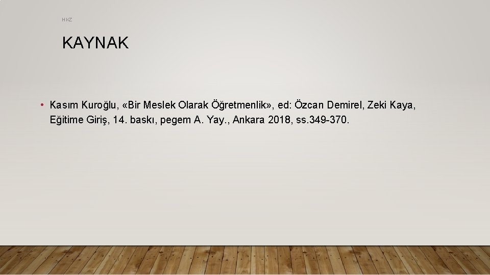 HKZ KAYNAK • Kasım Kuroğlu, «Bir Meslek Olarak Öğretmenlik» , ed: Özcan Demirel, Zeki
