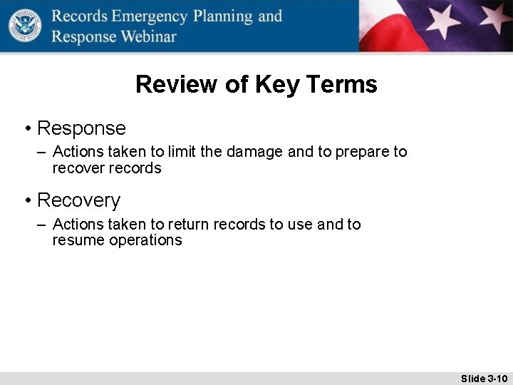 Review of Key Terms • Response – Actions taken to limit the damage and