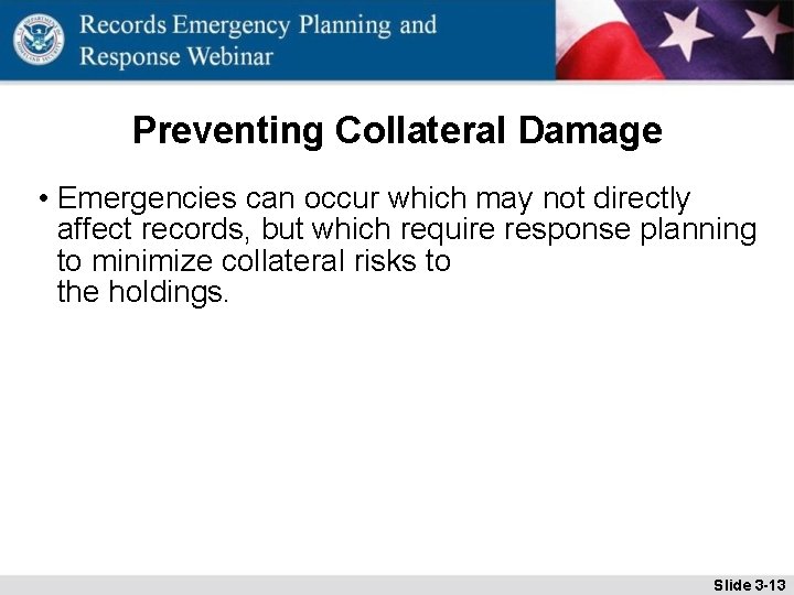 Preventing Collateral Damage • Emergencies can occur which may not directly affect records, but