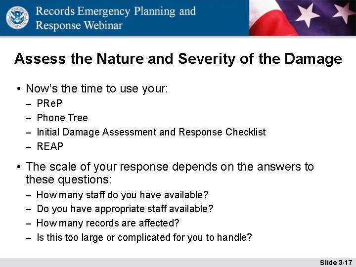 Assess the Nature and Severity of the Damage • Now’s the time to use