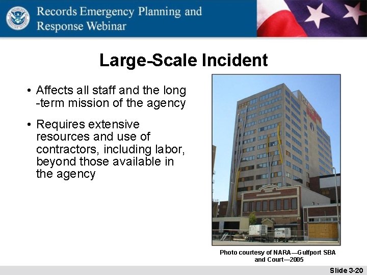 Large-Scale Incident • Affects all staff and the long -term mission of the agency