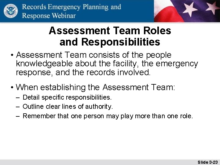 Assessment Team Roles and Responsibilities • Assessment Team consists of the people knowledgeable about