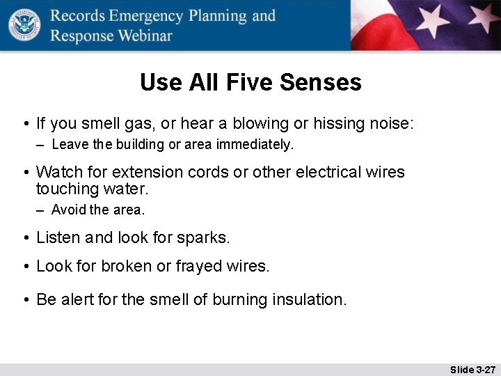 Use All Five Senses • If you smell gas, or hear a blowing or