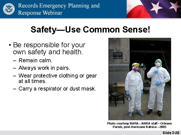 Safety—Use Common Sense! • Be responsible for your own safety and health. – Remain