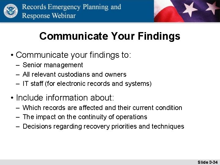 Communicate Your Findings • Communicate your findings to: – Senior management – All relevant