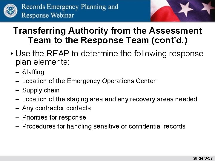 Transferring Authority from the Assessment Team to the Response Team (cont’d. ) • Use