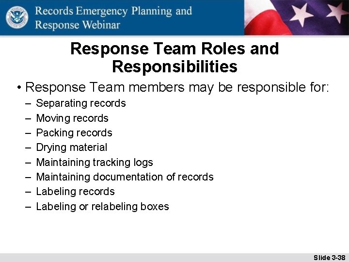 Response Team Roles and Responsibilities • Response Team members may be responsible for: –