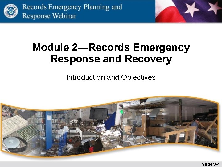 Module 2—Records Emergency Response and Recovery Introduction and Objectives Slide 3 -4 