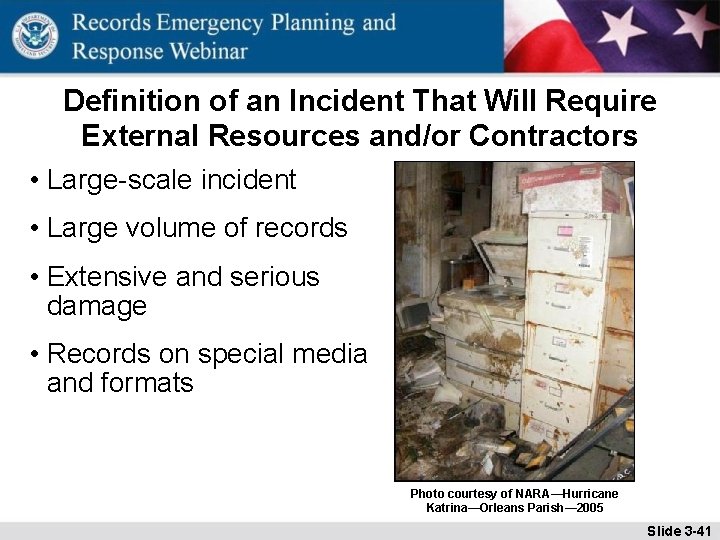 Definition of an Incident That Will Require External Resources and/or Contractors • Large-scale incident