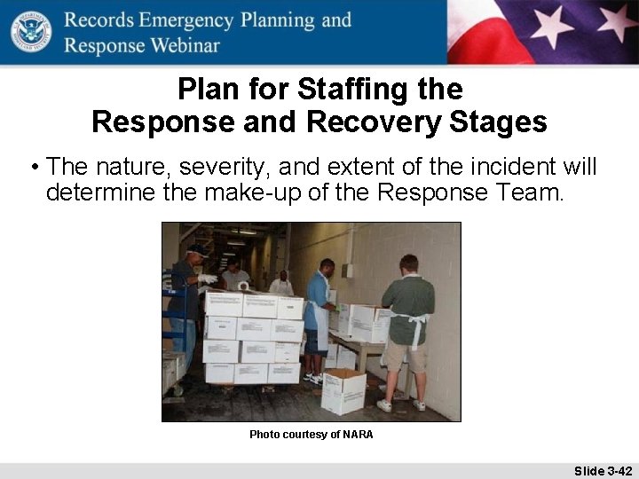 Plan for Staffing the Response and Recovery Stages • The nature, severity, and extent