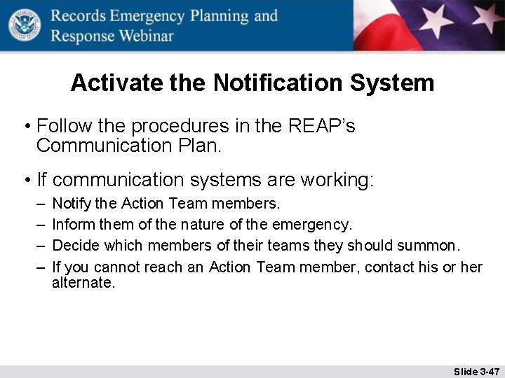 Activate the Notification System • Follow the procedures in the REAP’s Communication Plan. •