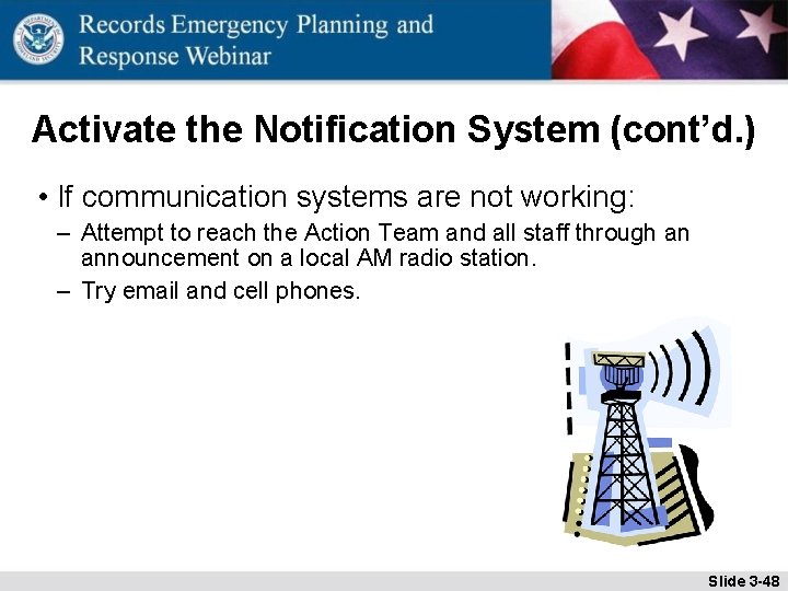 Activate the Notification System (cont’d. ) • If communication systems are not working: –