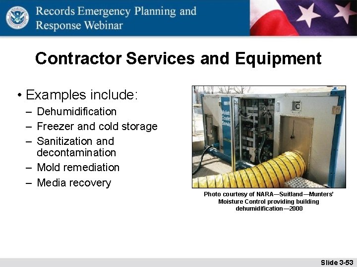 Contractor Services and Equipment • Examples include: – Dehumidification – Freezer and cold storage