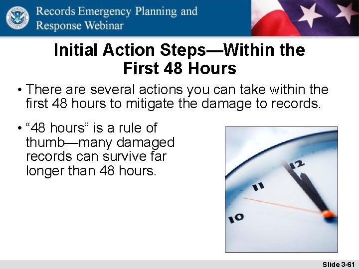 Initial Action Steps—Within the First 48 Hours • There are several actions you can