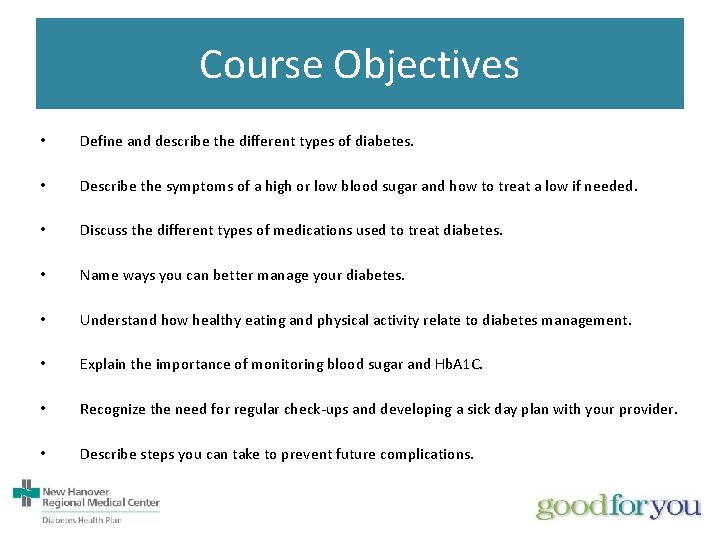 Course Objectives • Define and describe the different types of diabetes. • Describe the