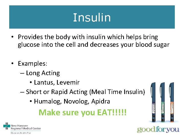 Insulin • Provides the body with insulin which helps bring glucose into the cell