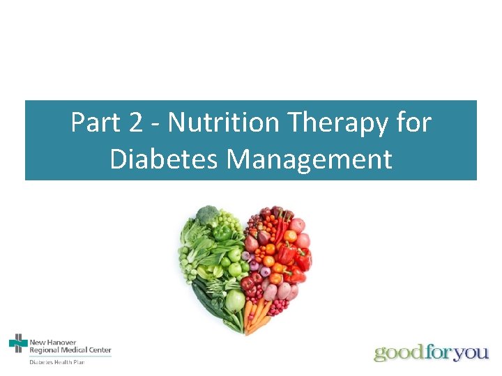 Part 2 - Nutrition Therapy for Diabetes Management 