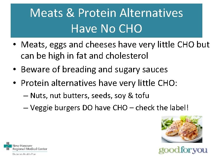 Meats & Protein Alternatives Have No CHO • Meats, eggs and cheeses have very