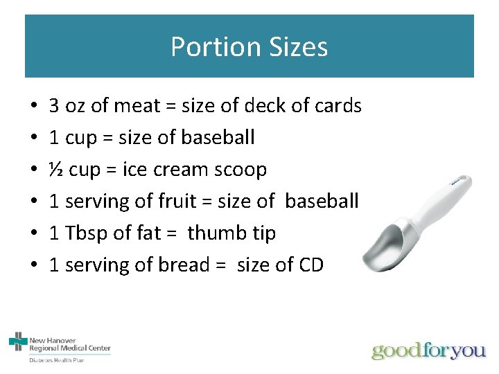 Portion Sizes • • • 3 oz of meat = size of deck of