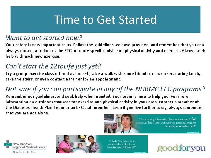 Time to Get Started Want to get started now? Your safety is very important