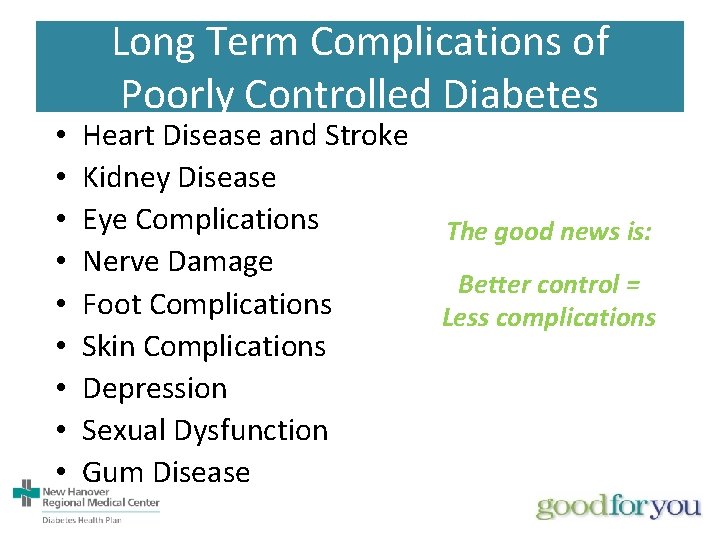  • • • Long Term Complications of Poorly Controlled Diabetes Heart Disease and