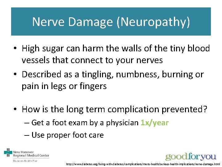 Nerve Damage (Neuropathy) • High sugar can harm the walls of the tiny blood