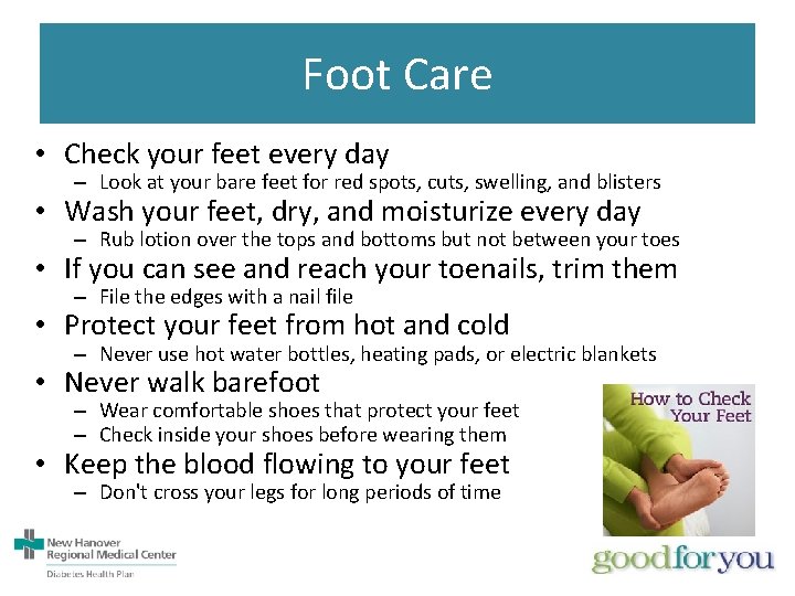 Foot Care • Check your feet every day – Look at your bare feet