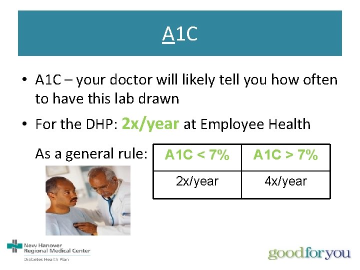 A 1 C • A 1 C – your doctor will likely tell you