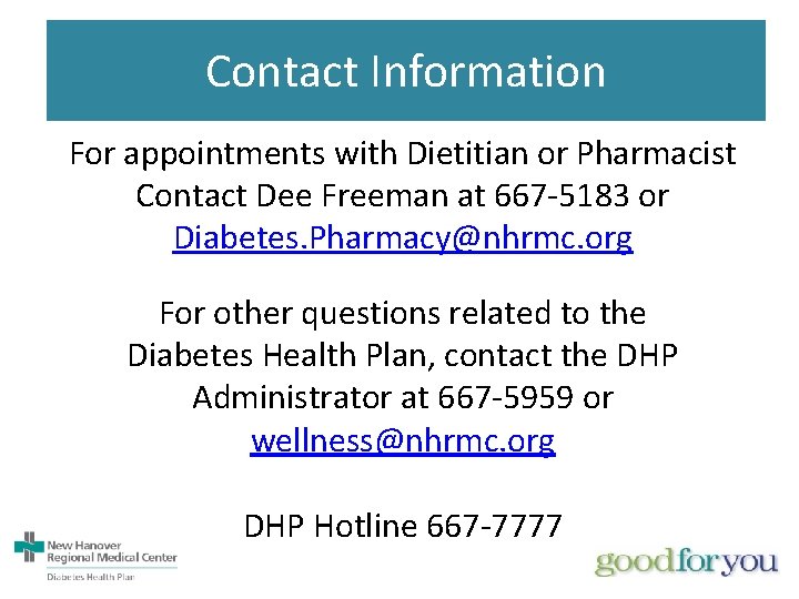 Contact Information For appointments with Dietitian or Pharmacist Contact Dee Freeman at 667 -5183