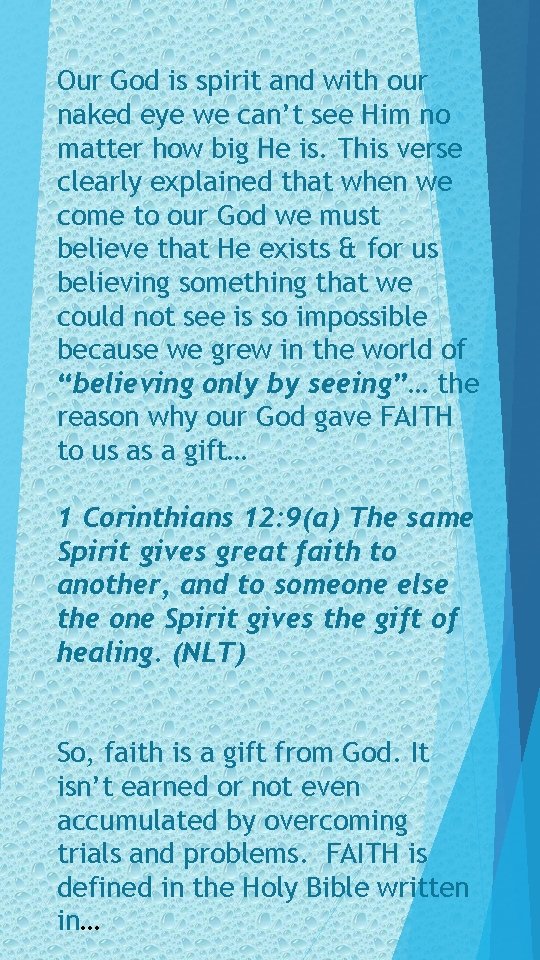 Our God is spirit and with our naked eye we can’t see Him no