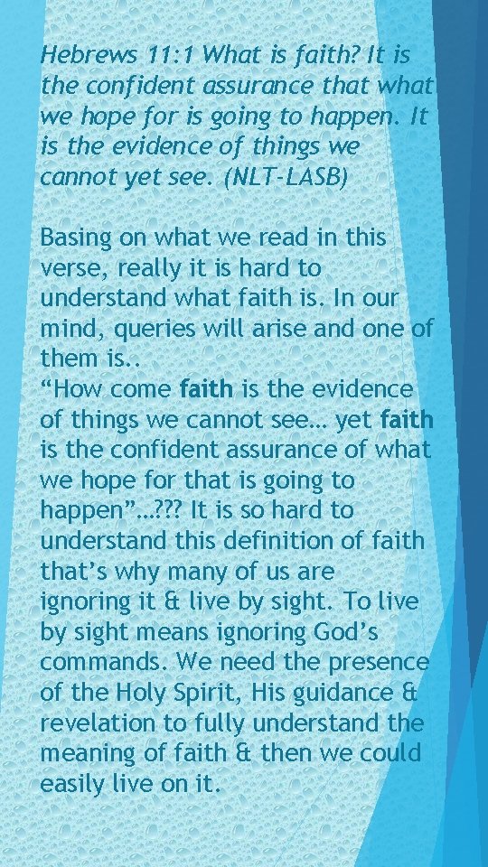 Hebrews 11: 1 What is faith? It is the confident assurance that we hope
