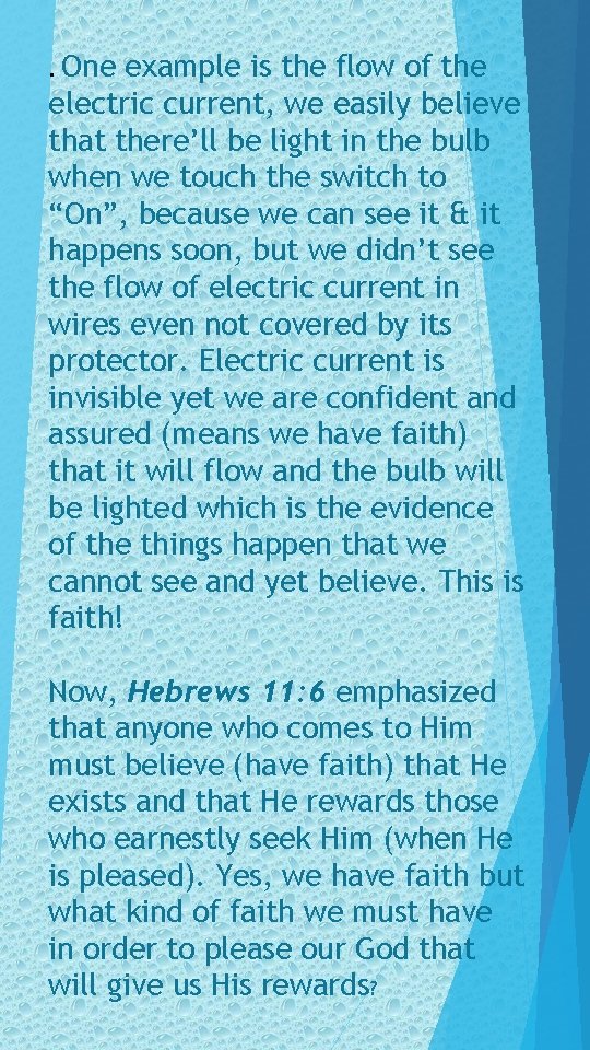 One example is the flow of the electric current, we easily believe that there’ll