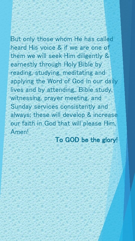 But only those whom He has called heard His voice & if we are