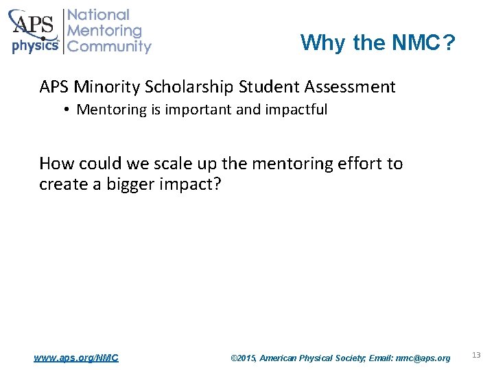 Why the NMC? APS Minority Scholarship Student Assessment • Mentoring is important and impactful