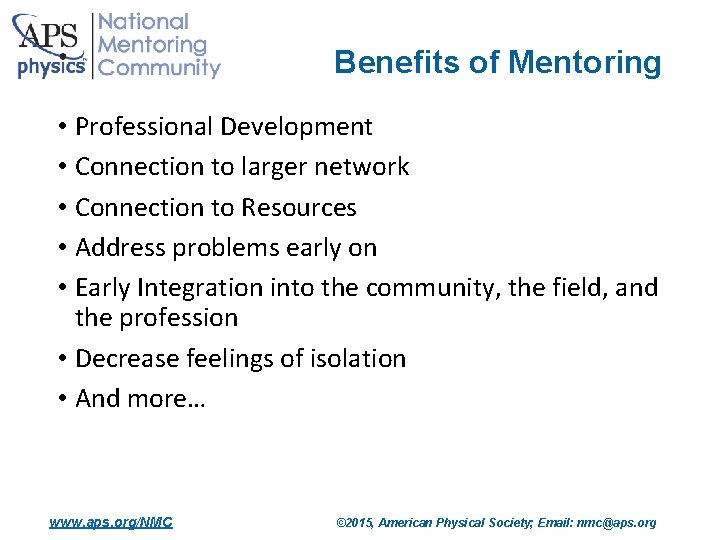 Benefits of Mentoring • Professional Development • Connection to larger network • Connection to