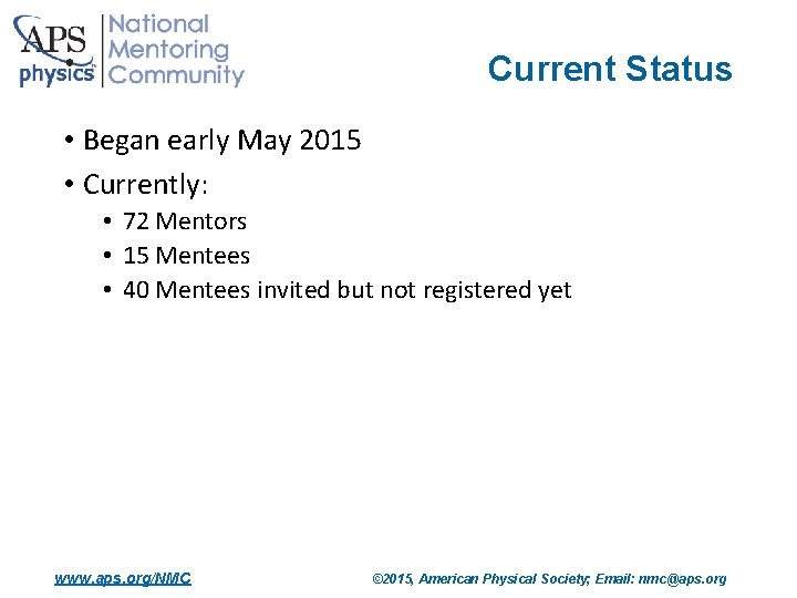 Current Status • Began early May 2015 • Currently: • 72 Mentors • 15