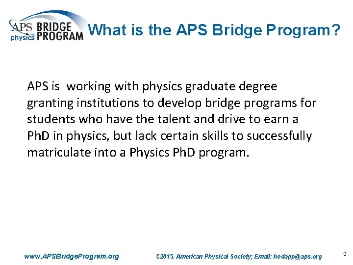 What is the APS Bridge Program? APS is working with physics graduate degree granting