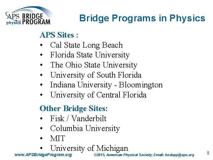 Bridge Programs in Physics APS Sites : • Cal State Long Beach • Florida