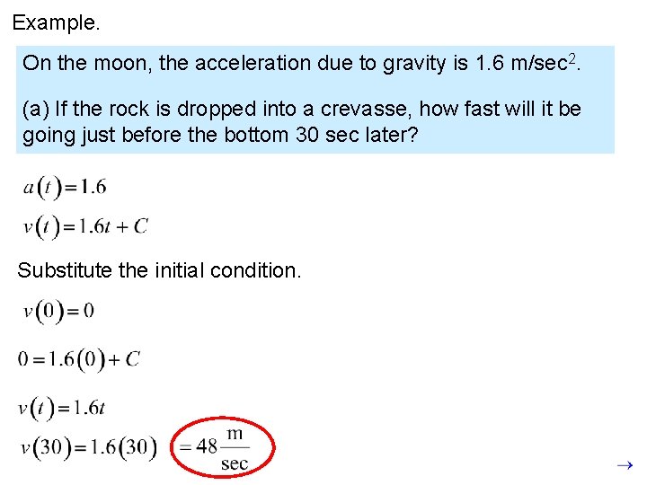 Example. On the moon, the acceleration due to gravity is 1. 6 m/sec 2.