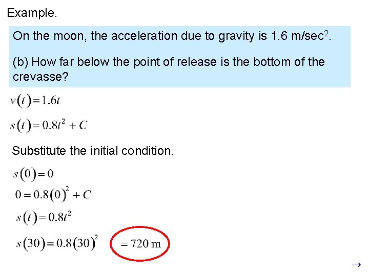 Example. On the moon, the acceleration due to gravity is 1. 6 m/sec 2.