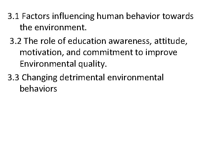 3. 1 Factors influencing human behavior towards the environment. 3. 2 The role of