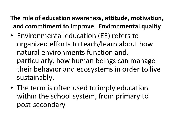 The role of education awareness, attitude, motivation, and commitment to improve Environmental quality •
