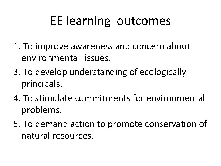 EE learning outcomes 1. To improve awareness and concern about environmental issues. 3. To