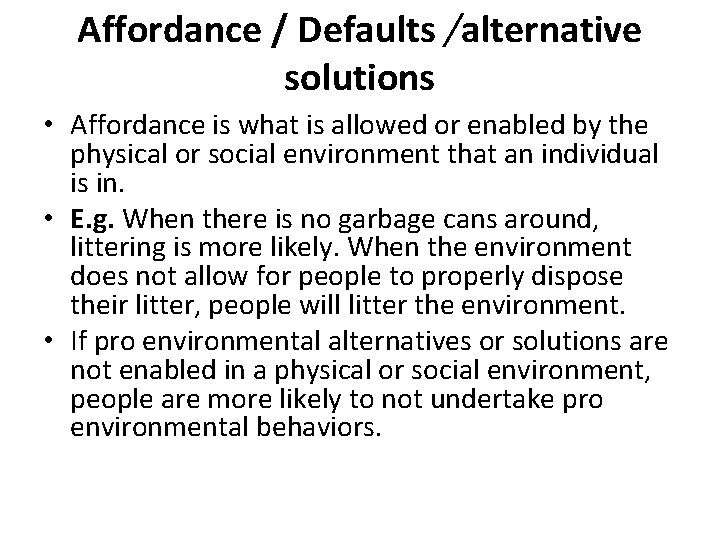 Affordance / Defaults /alternative solutions • Affordance is what is allowed or enabled by