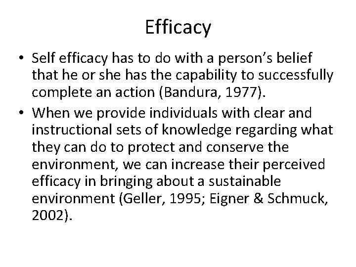 Efficacy • Self efficacy has to do with a person’s belief that he or
